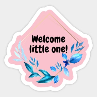 Welcome little one! Sticker